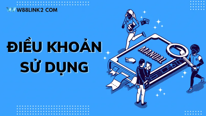 Tìm hiểu về điều khoản sử dụng W88